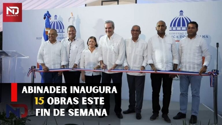 El presidente Luis Abinader inaugura 15 Obras este fin de semana,