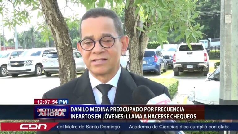 Danilo Medina preocupado por frecuencia infartos en jóvenes; llama a hacerse chequeos
