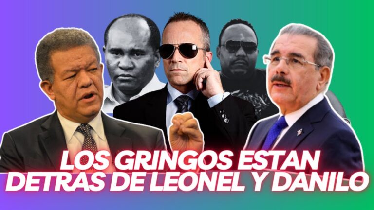 Los gringos están detrás de Leonel Fernández y Danilo Medina