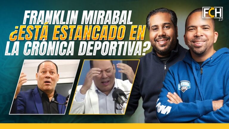 Franklin Mirabal ¿Está estancado en la crónica deportiva? Abriendo el podcast
