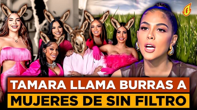 TAMARA LLAMA BURRAS A MUJERES DE SIN FILTRO | FOGON LLAMA CUERO A MARA SE VAN A LO PERSONAL