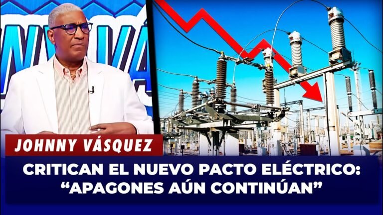 Johnny Vásquez sobre el pacto eléctrico: “Ya van muchos… y los apagones empeoran”