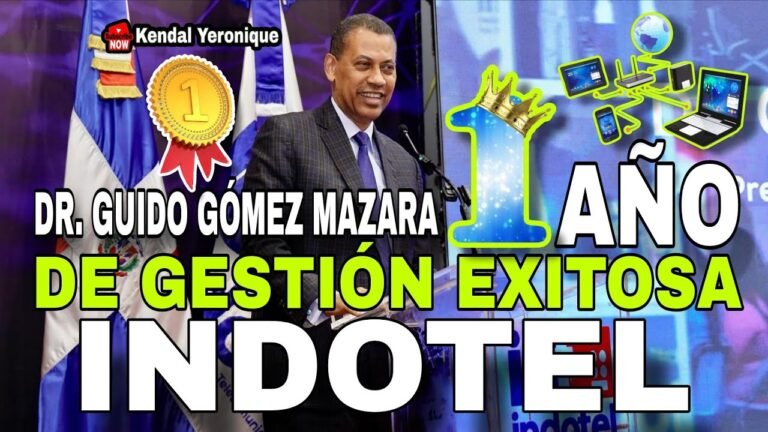 UN AÑO DE GESTIÓN DR. GUIDO GÓMEZ MAZARA | PRESIDENTE CONSEJO DIRECTIVO DEL INDOTEL 🇩🇴