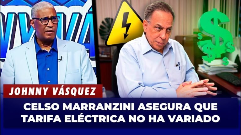 Johnny Vásquez: Celso Marranzini asegura que tarifa eléctrica no ha variado