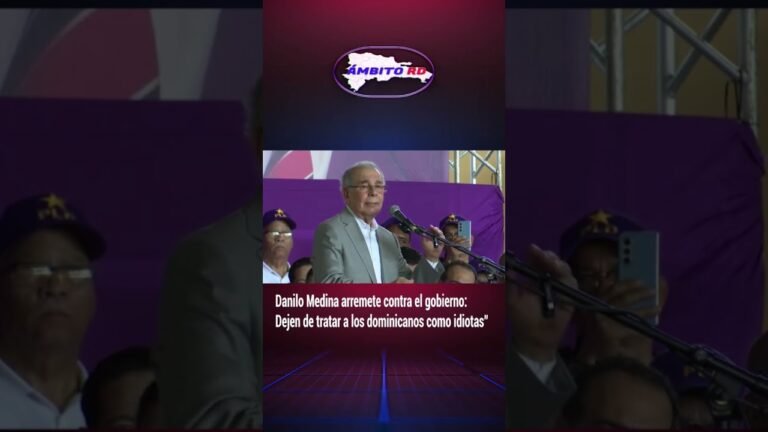 Danilo Medina arremete contra el gobierno: “Dejen de tratar a los dominicanos como idiotas”