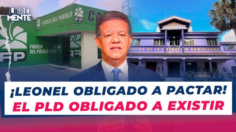 Leonel tendría que pactar sí o sí con el PLD para competir en 2028