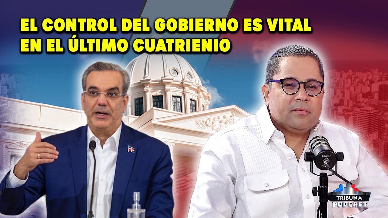 El control del gobierno es vital en el último cuatrienio #luisabinader