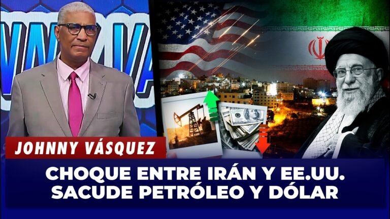 Johnny Vásquez analiza cómo el conflicto Irán-EE.UU. está afectando el petróleo y el dólar