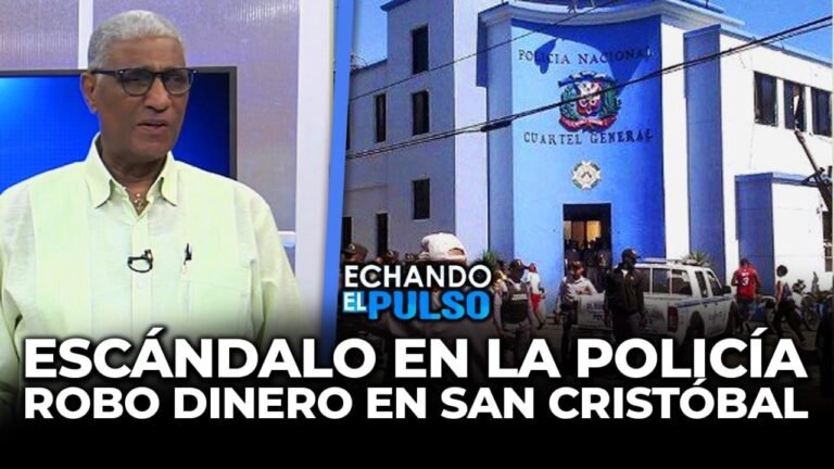 Johnny Vásquez | Escándalo en la Policía robo  dinero en San Cristóbal | Echando El Pulso